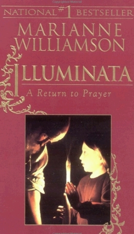 Illuminata — A Return to Prayer, by Marianne Williamson